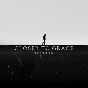 Closer to grace