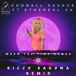 When The Time Comes (feat. Ethereal UK) (Ricco Sakona Remix)