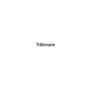 Trilionaire (Explicit)