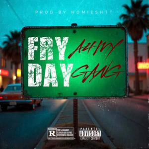 FRYDAY (feat. BigAntTM, DATBOYTAYY, DBOE KSO & Gan Montana) (Explicit)