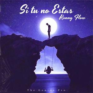 Si tu no estas (feat. Ronny Flow)