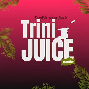 Trini Juice Riddim (Instrumental)