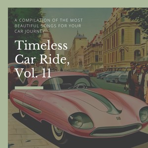 Timeless Car Ride, Vol. 11 (A compilation of the most beautiful Songs for your Car Journey)