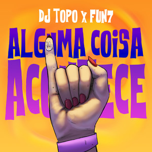 Alguma Coisa Acontece (Explicit)