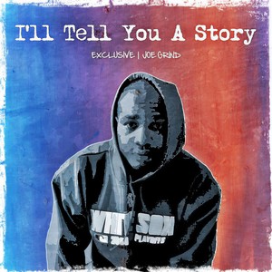 I'll Tell You a Story(feat. Joe Grind) (Explicit)