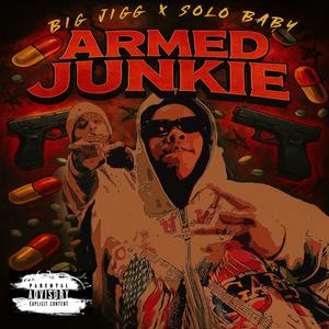 Armed Junkie (feat. Solo Baby) (Explicit)