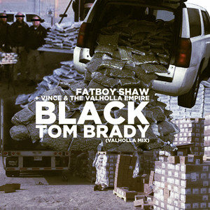 Black Tom Brady (Valholla Mix) [Explicit]