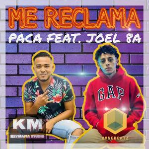 ME RECLAMA (feat. PACA & JOEL 8A) (Explicit)