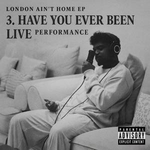Have You Ever Been (Live Performance|Explicit)