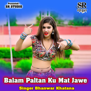 Balam Paltan Ku Mat Jawe