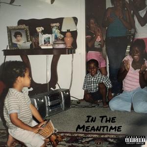 In The Meantime (Explicit)