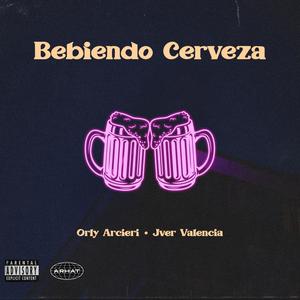 Bebiendo Cerveza (feat. Jver Music) [Explicit]