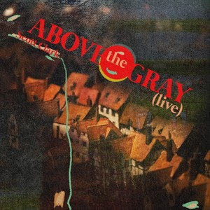 Above the Gray (Live)