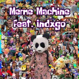 Meme Machine (feat. indxgo) [Explicit]