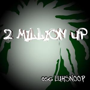 2million Up Freestyle (Explicit)