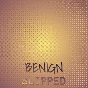 Benign Slipped
