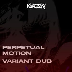 PERPETUAL MOTION / VARIANT DUB