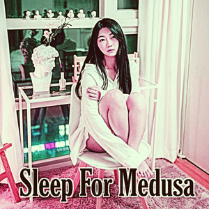 Sleep For Medusa