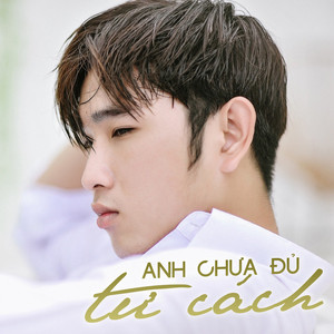 Anh Chưa Đủ Tư Cách