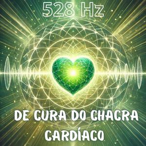 528 Hz Meditação de Cura do Chacra Cardíaco