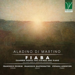 Aladino Di Martino: Fiaba (Chamber Works for Strings and Piano - Includes World Premiere Recordings)