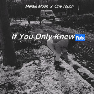 If You Only Knew (Refix) (feat. Meraki Moon)