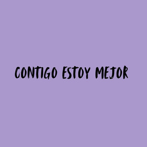 Contigo Estoy Mejor