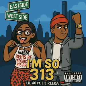 Im so 313 (feat. Lil reeka) (Explicit)