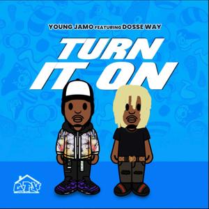 Turn It On(feat. Dosse Way) (Explicit)