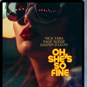 Oh, She's So Fine (feat. Sage Suede & Dazmin D'leon)