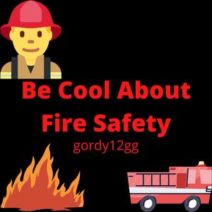 Be Cool About Fire Safety
