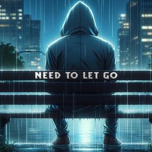 Need To Let Go (feat. RORO) [Explicit]