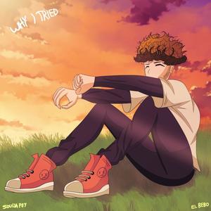 Why I Tried? (feat. El Bebo) (Explicit)