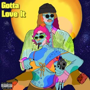 Gotta Love It (Explicit)