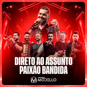 Direto Ao Assunto / Paixão Bandida