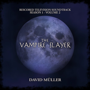 The Vampire Slayer Season 1 - Vol. 2 (Rescored Television Soundtrack)