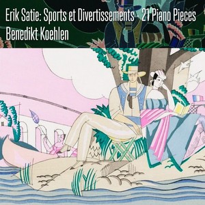 Erik Satie: Sports et Divertissements - 21 Piano Pieces