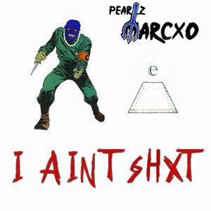 I Aint Shxt (Explicit)