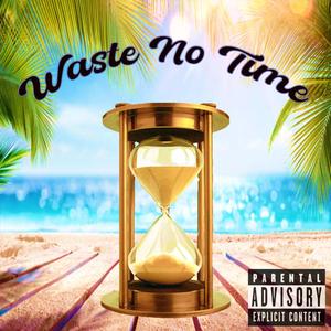 Waste No Time (feat. NiquaChae) (Explicit)