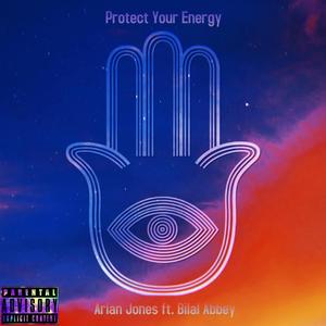 Protect Your Energy (feat. Bilal Abbey) [Explicit]