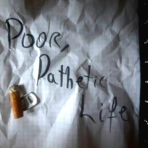 Poor Pathetic Life (Explicit)