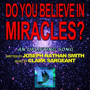 Do You Believe in Miracles? (feat. Clark Sargeant)