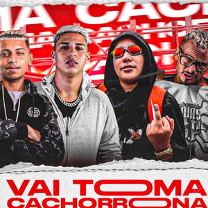 Vai Toma Cachorrona(feat. Mc Pikachu) (Explicit)