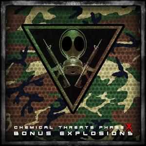 Chemical Threats : Phase X (Bonus Explosions) [Explicit]