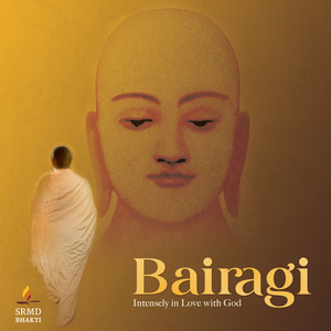 Bairagi - Intensely in Love with God