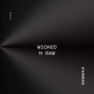 Wicked N Raw (feat. F>E>E) [Explicit]