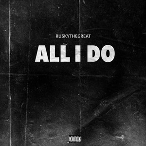 ALL I DO (Explicit)