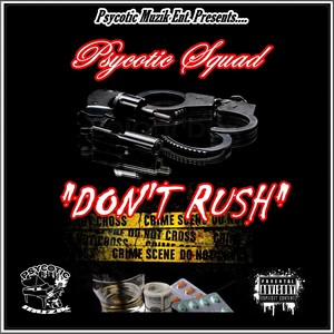 Don't Rush (feat. Psycotic Squad) [Explicit]