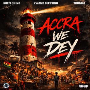 Accra We Dey (feat. Kwame Blessing & Trufaya)