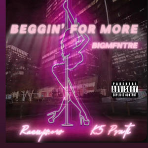Beggin For More (feat. Raeupnow, K5 & Prati) (Explicit)